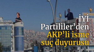 İYİ Partililer’den AKP’li isme suç duyurusu!